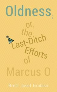 Oldness; or, the Last-Ditch Efforts of Marcus O