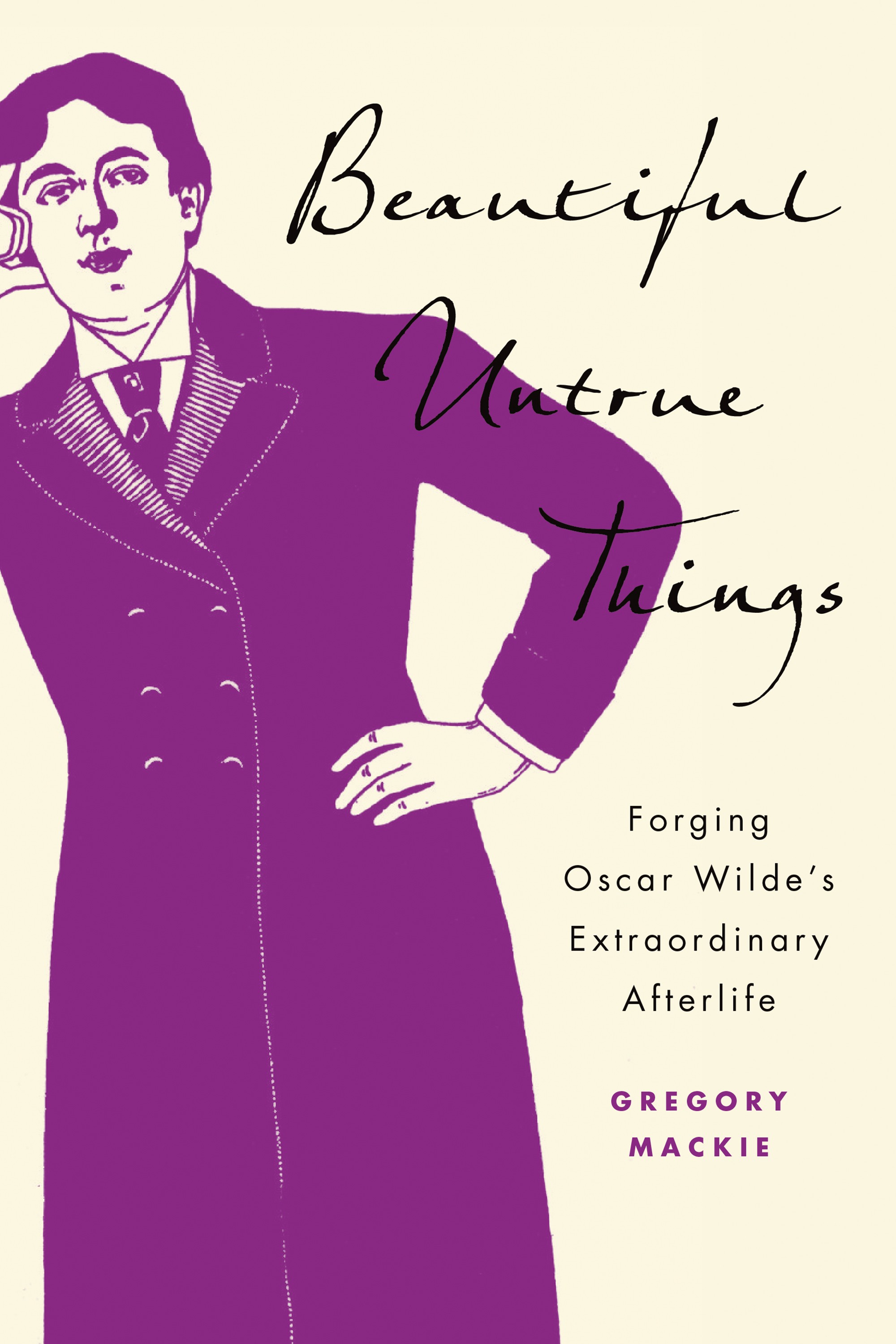 Beautiful Untrue Things: Forging Oscar Wilde's Extraordinary
