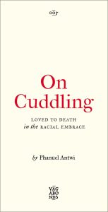 On Cuddling Loved to Death in the Racial Embrace